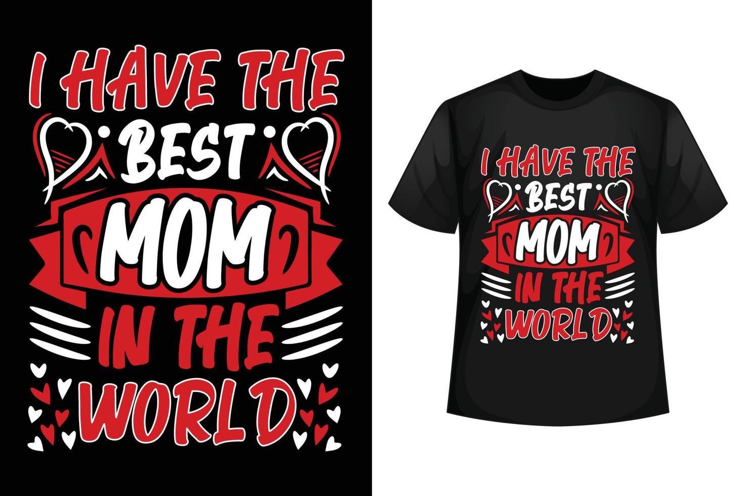 I have the best mom in the world - Mother's day t-shirt design template. vector