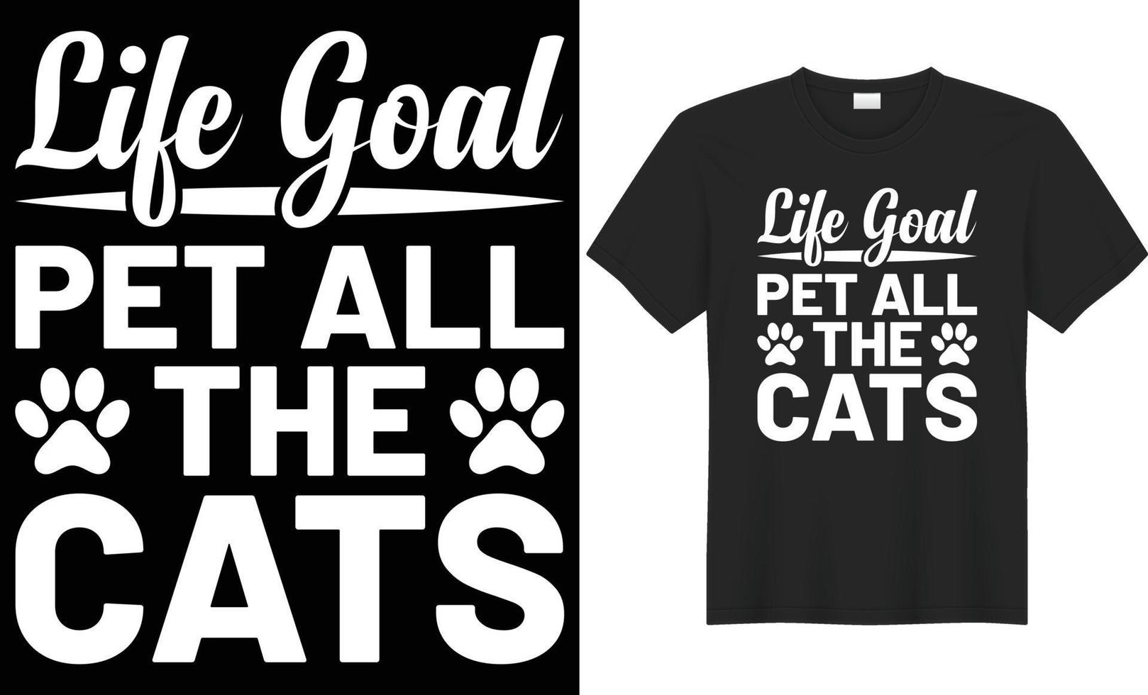 Life goal pet all the cats typography vector t-shirt design. Perfect for all print items. Isolated on black background.