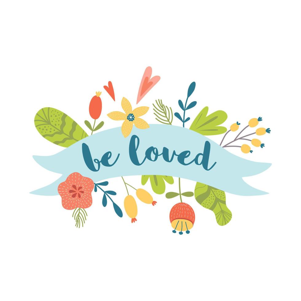 Be loved text on ribbon with floral composition Love quote Cute hand drawn congratulation card element. Romantic Valentines day graphic design. Womans day decorative banner print Vector illustration.