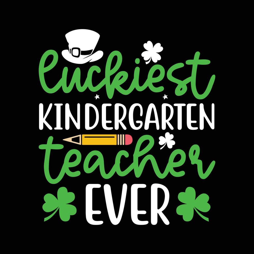 Luckiest Kindergarten teacher Ever Shirt, Kindergarten Shirt, Lucky mama Shirt, Teacher Cut FIle vector