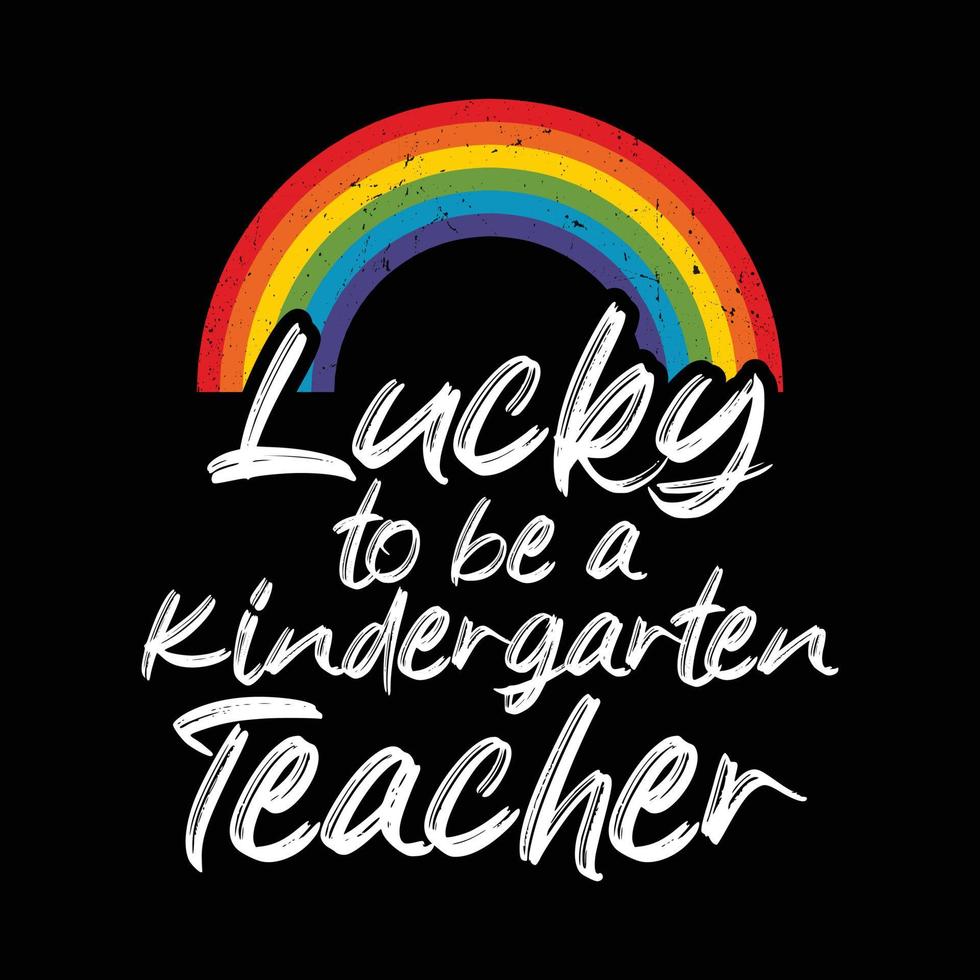 Lucky to be a Kindergarten Teacher Shirt, Kindergarten Teacher Shirt, Lucky Vector, Teacher, Kindergarten, Lucky, Teacher Shirt Print Template vector