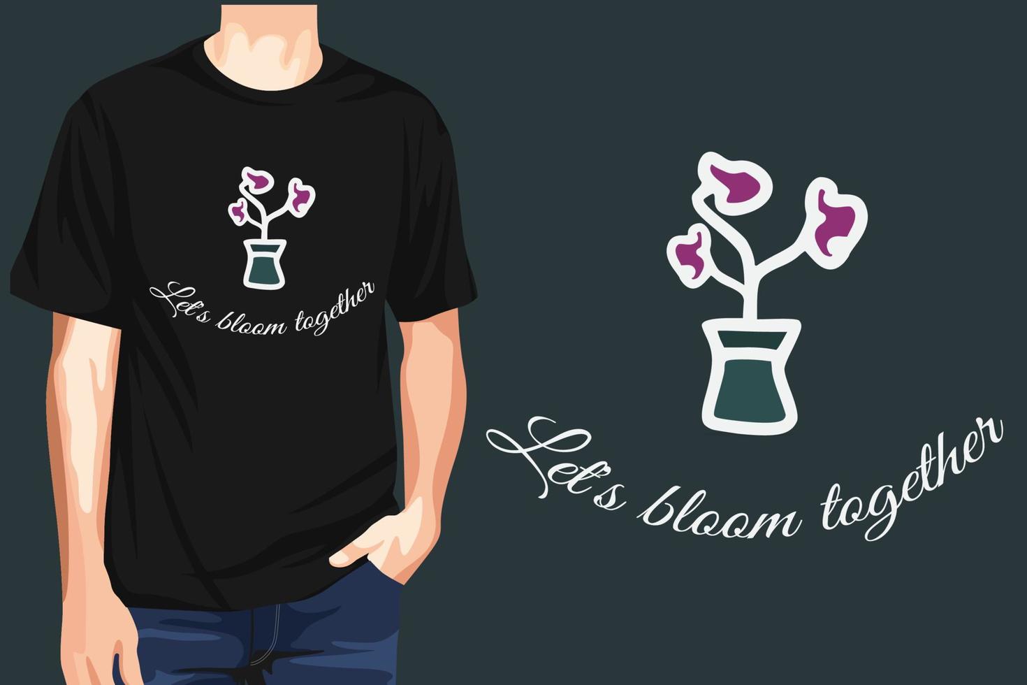 let's bloom together motivational t-shirt design vector