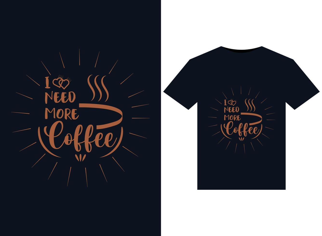 I need more coffee illustrations for print-ready T-Shirts design vector