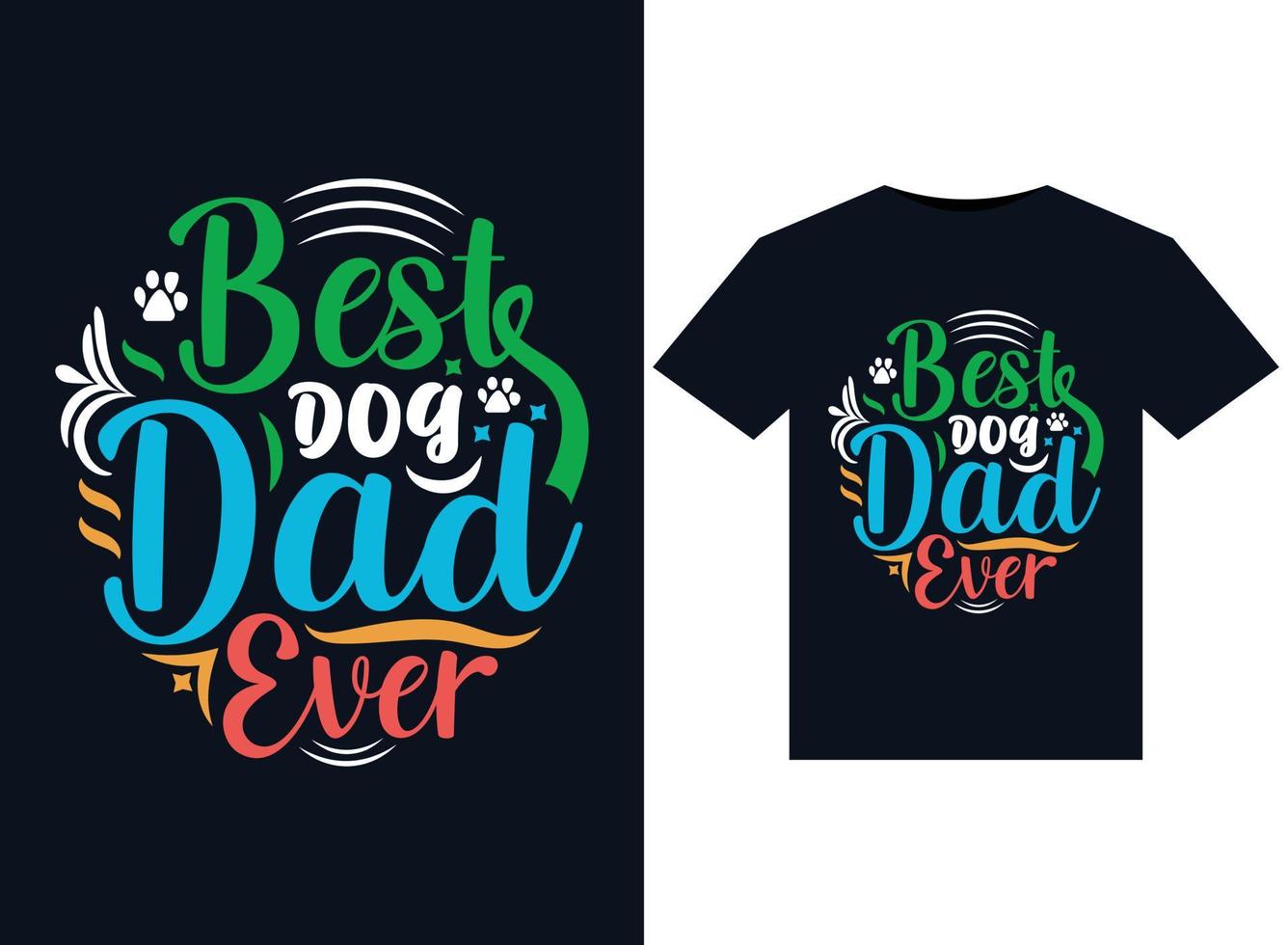 Best Dog Dad Ever illustrations for print-ready T-Shirts design vector
