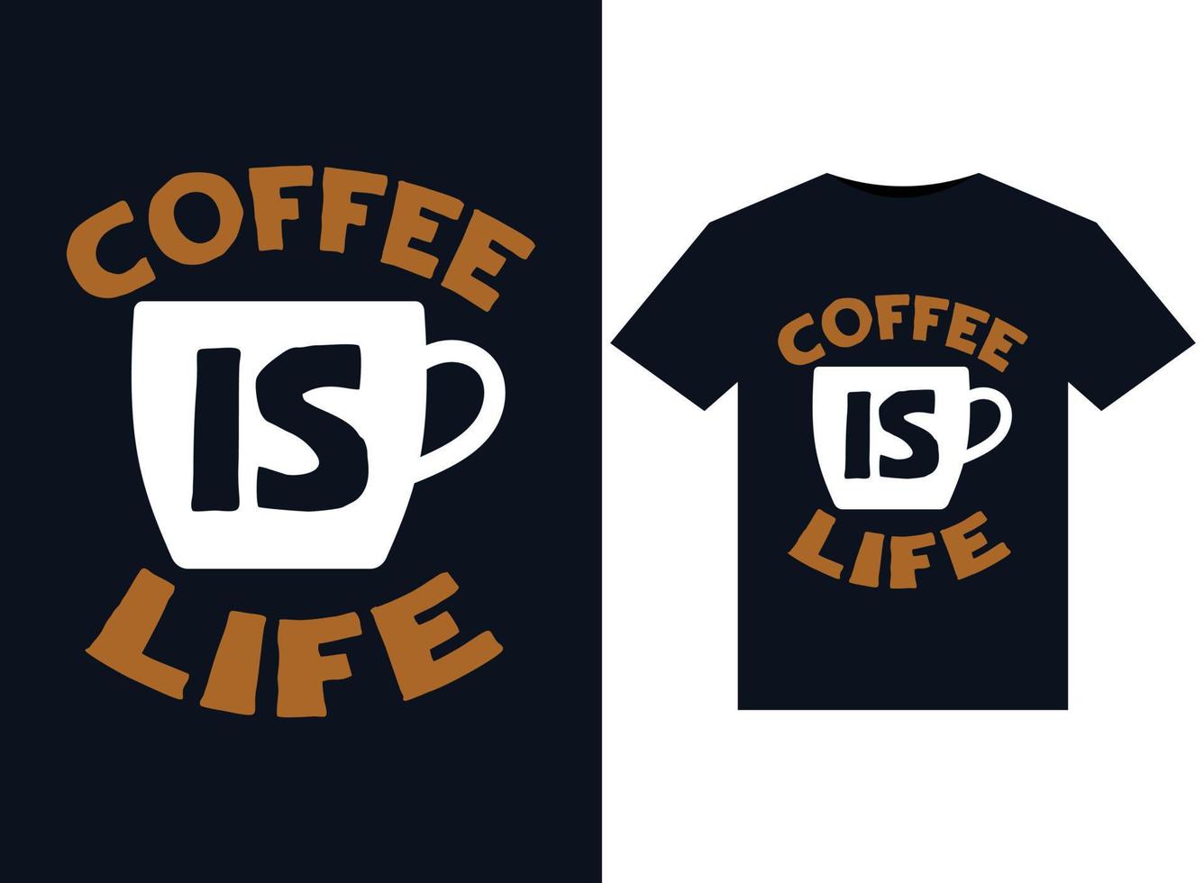 Coffee is Life illustrations for print-ready T-Shirts design vector