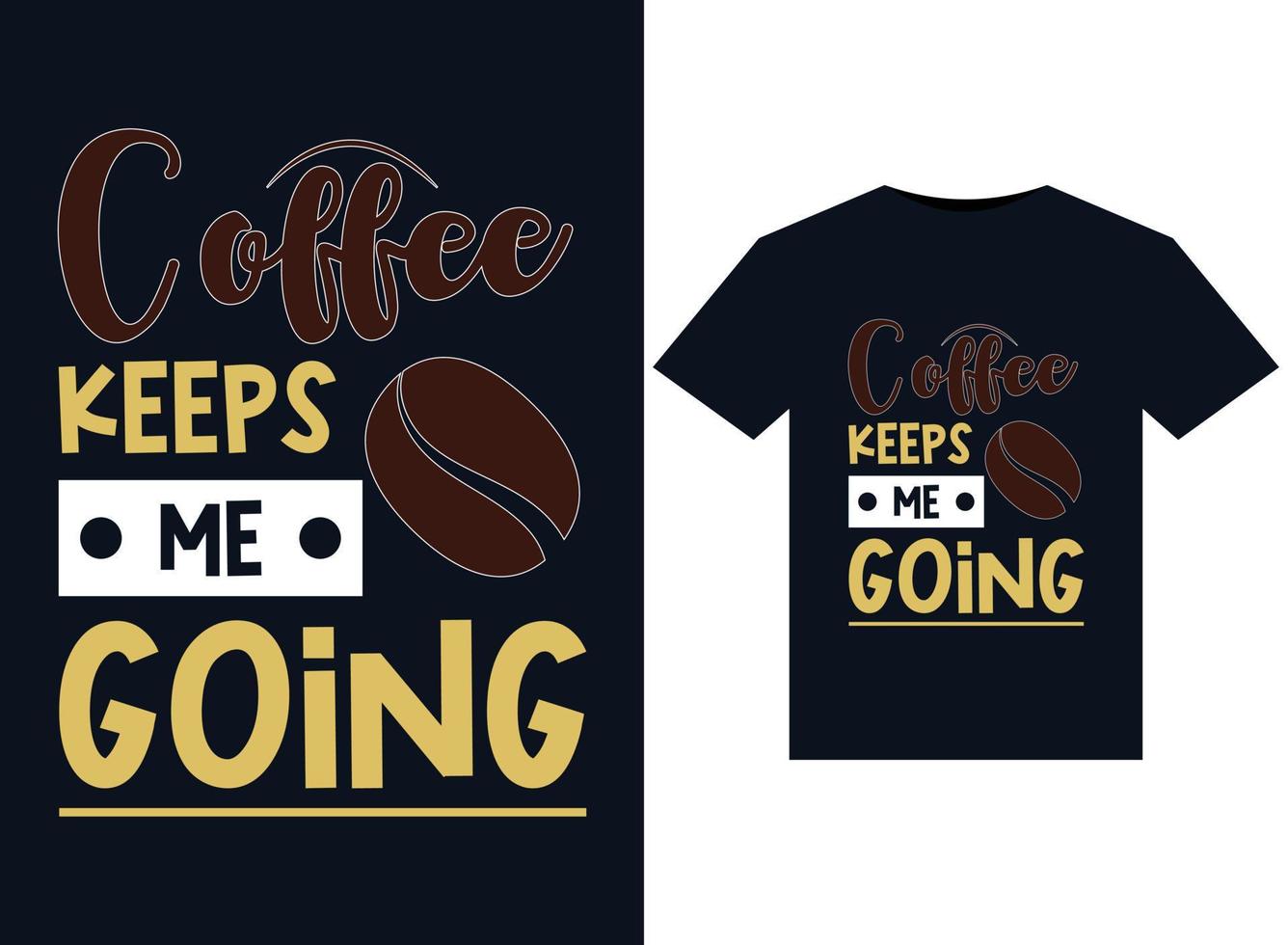 Coffee Keeps Me Going illustrations for print-ready T-Shirts design vector
