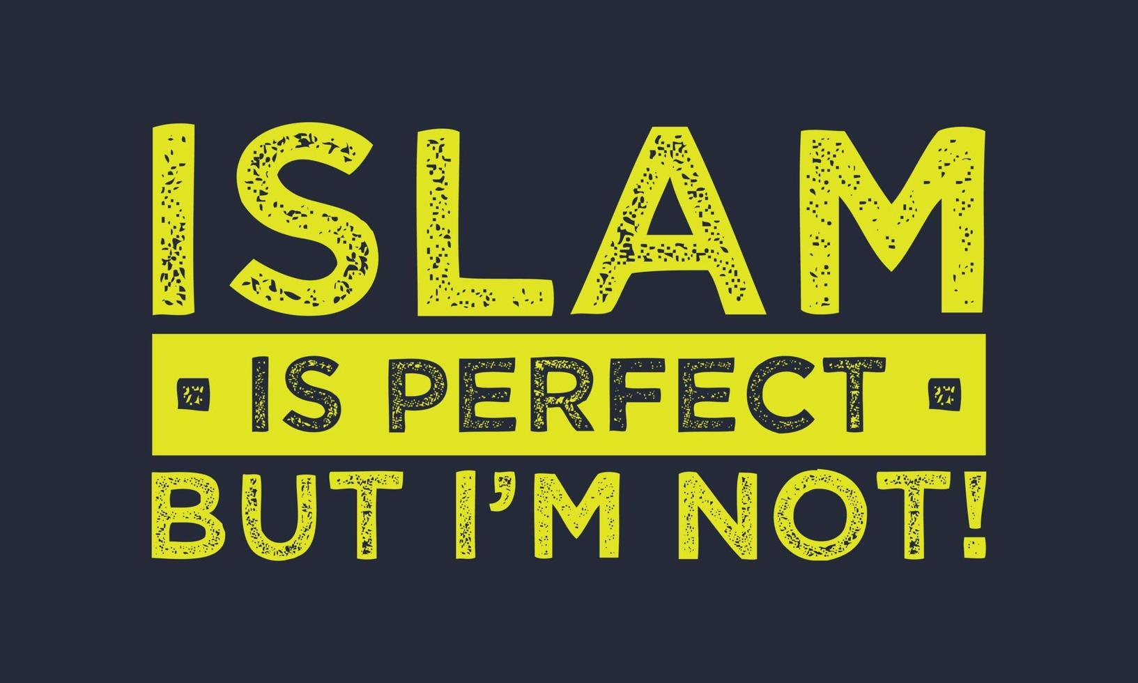 Islam is perfect but I am not. Islamic quote design. vector