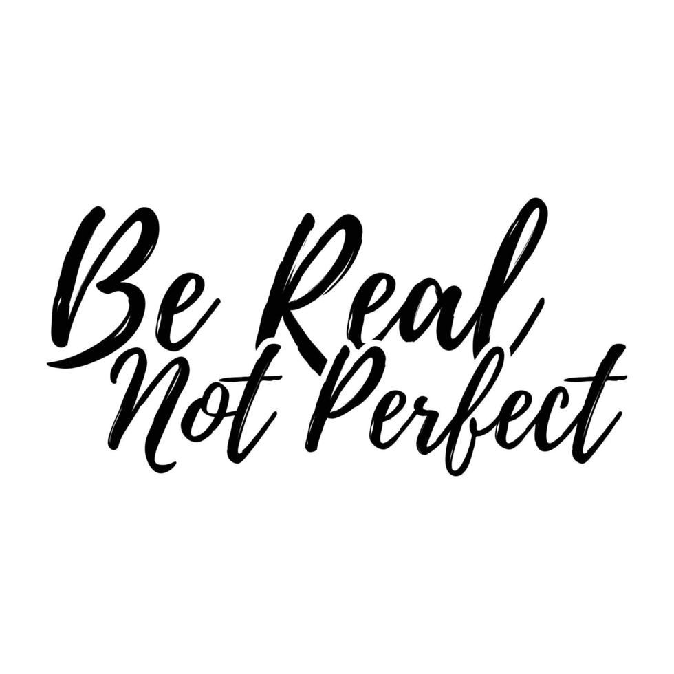 Be Real Not Perfect T shirt Design Vector 21300407 Vector Art at Vecteezy