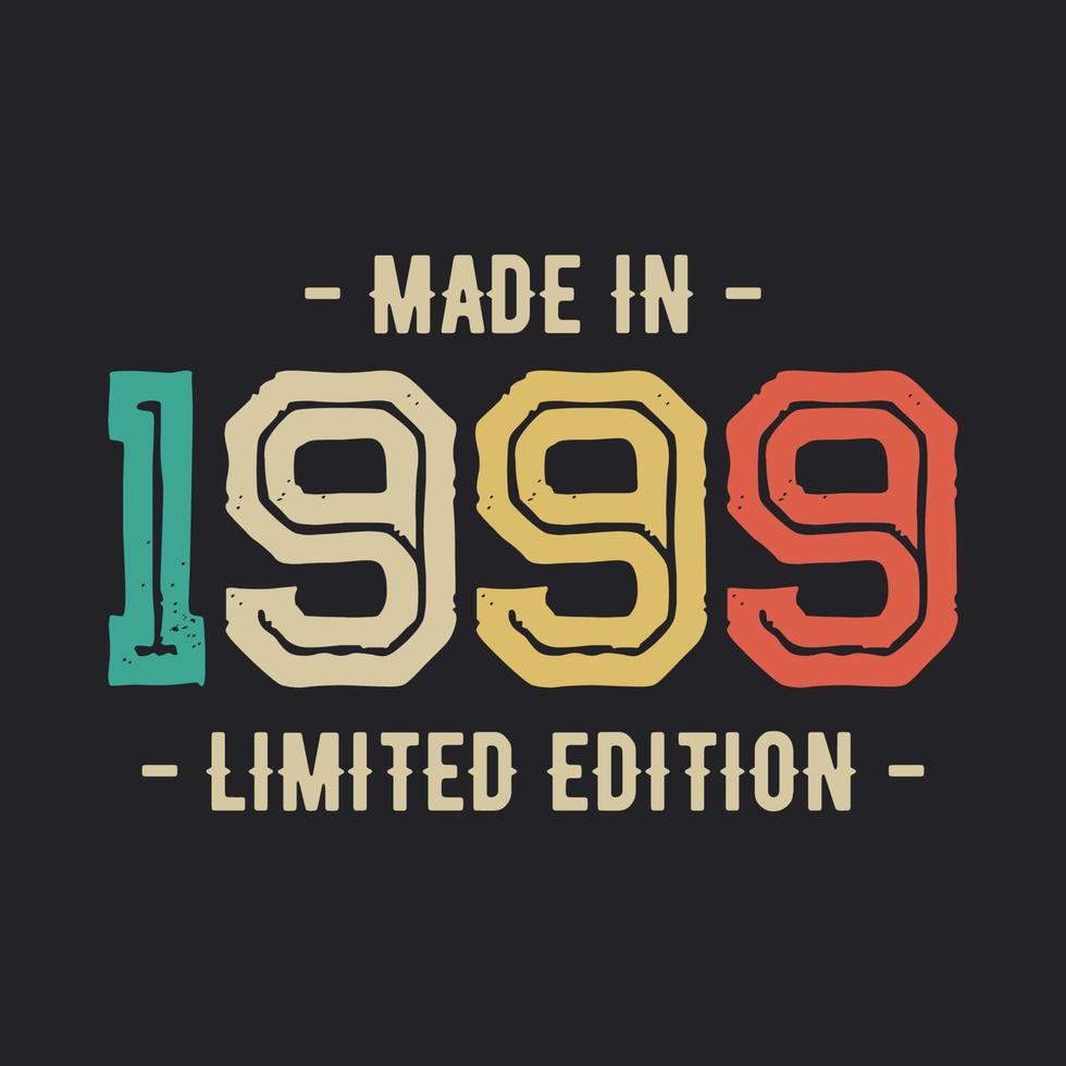 Made In 1999 Vintage Retro Limited Edition t shirt Design Vector