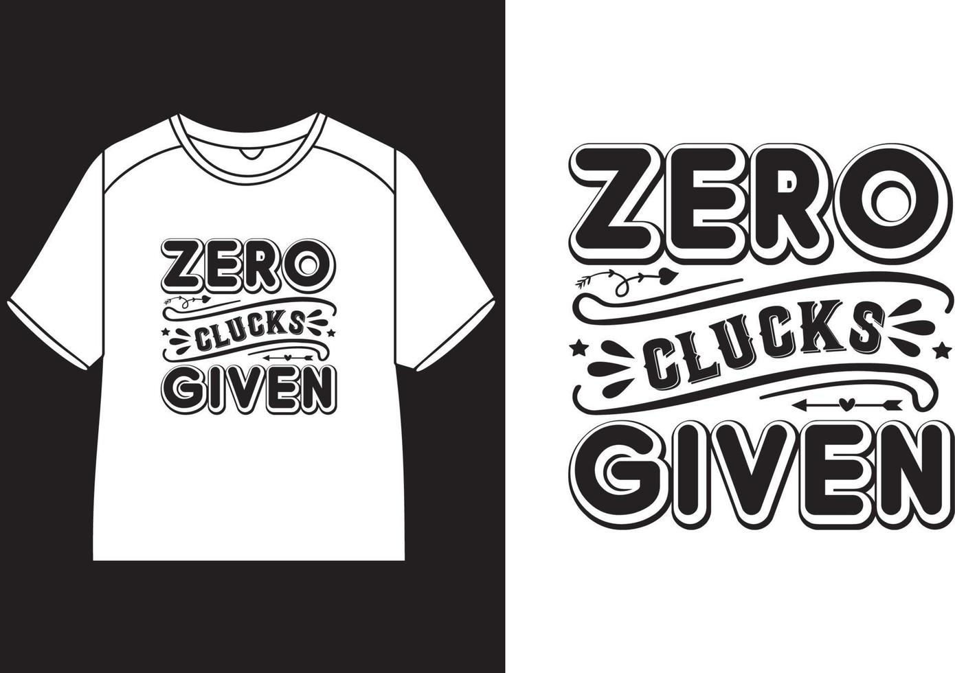 Zero clucks given T-Shirt Design vector