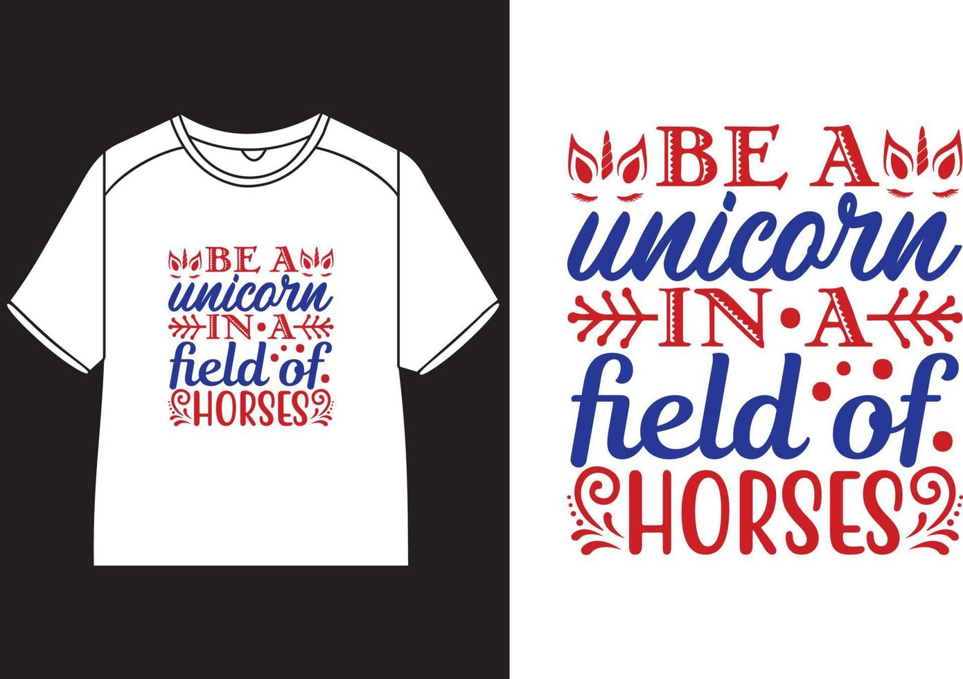 Be a unicorn in a field of horses T-Shirt Design vector