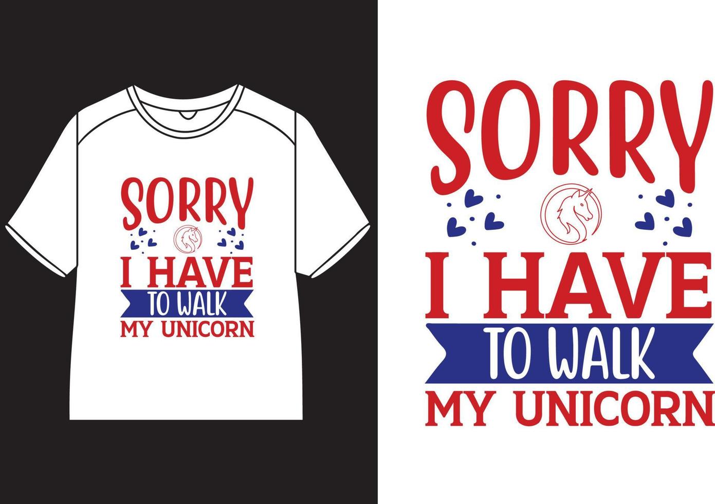 Sorry I Have To Walk My Unicorn T-Shirt Sorry I Have To Walk My Unicorn T-Shirt