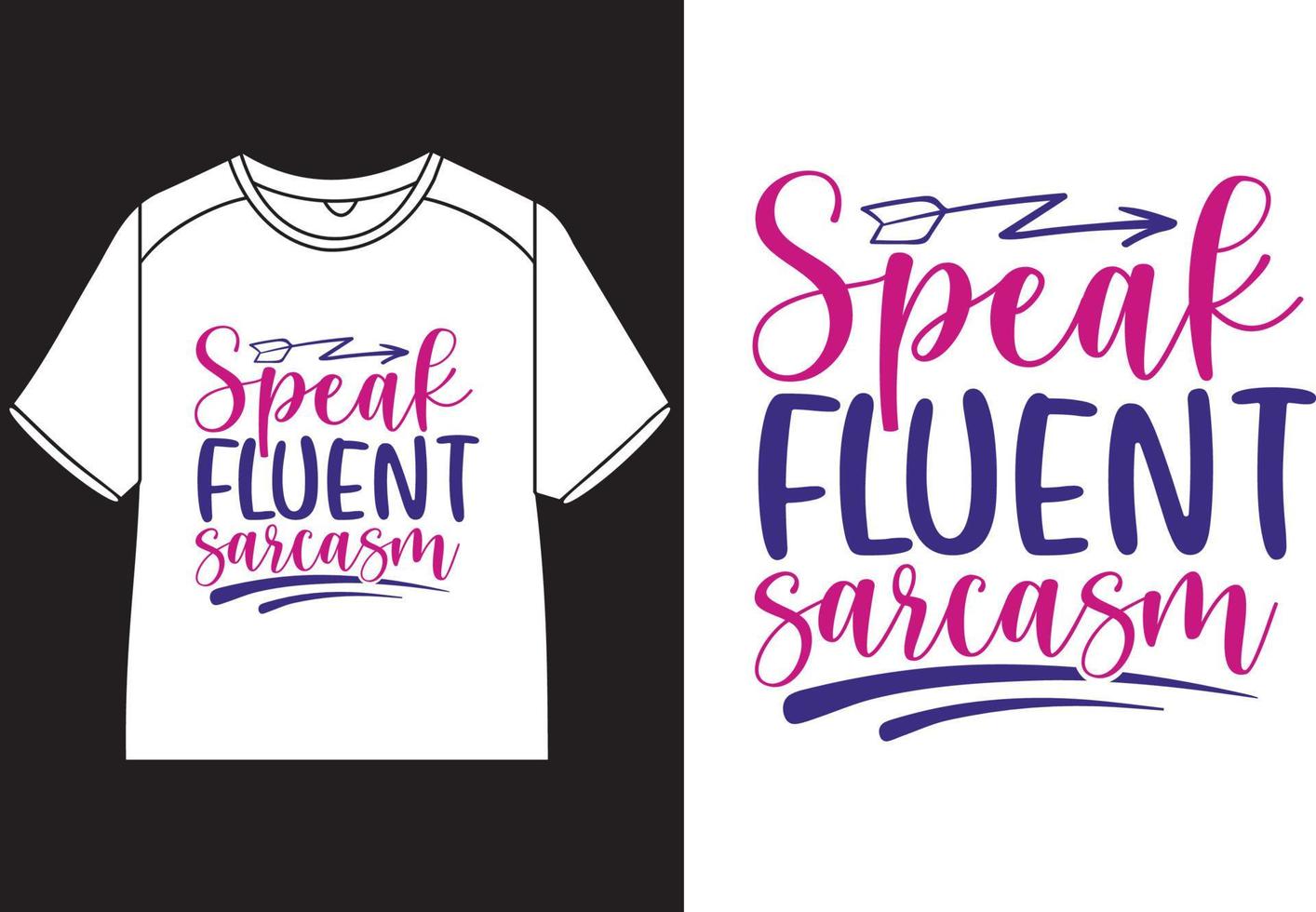 Speak fluent sarcasm T-Shirt Design vector