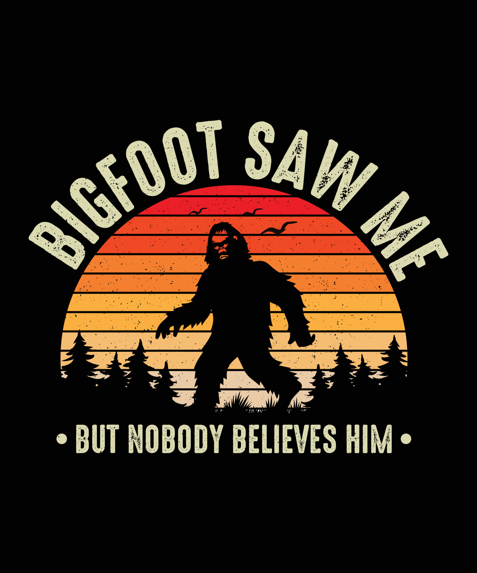 Bigfoot T Shirt Design Bigfoot Saw Me But Nobody Believes Him 21303419 Vector Art At Vecteezy