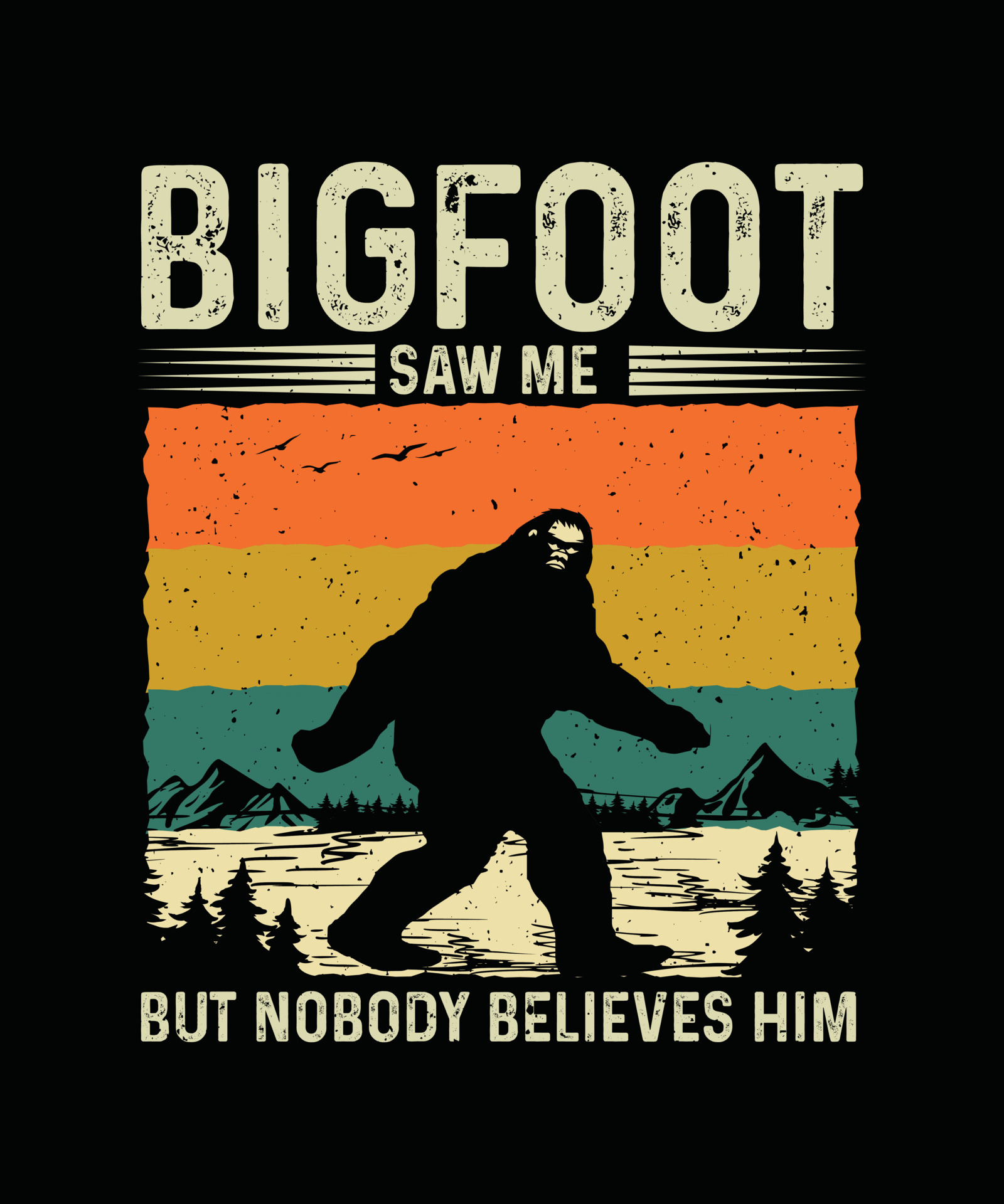 Bigfoot T-shirt design Bigfoot Saw Me but Nobody Believes Him 21303431