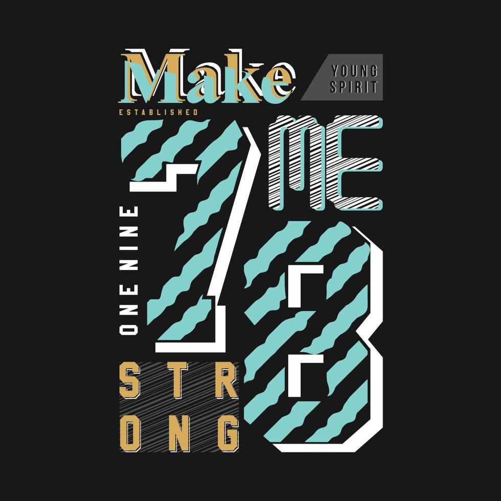 make me strong abstract graphic, typography vector, t shirt design illustration, good for ready print, and other use vector