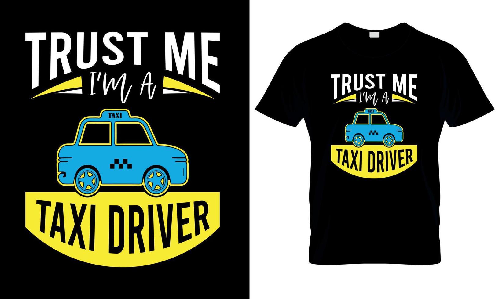 Trust me I'm a taxi driver t shirt design vector