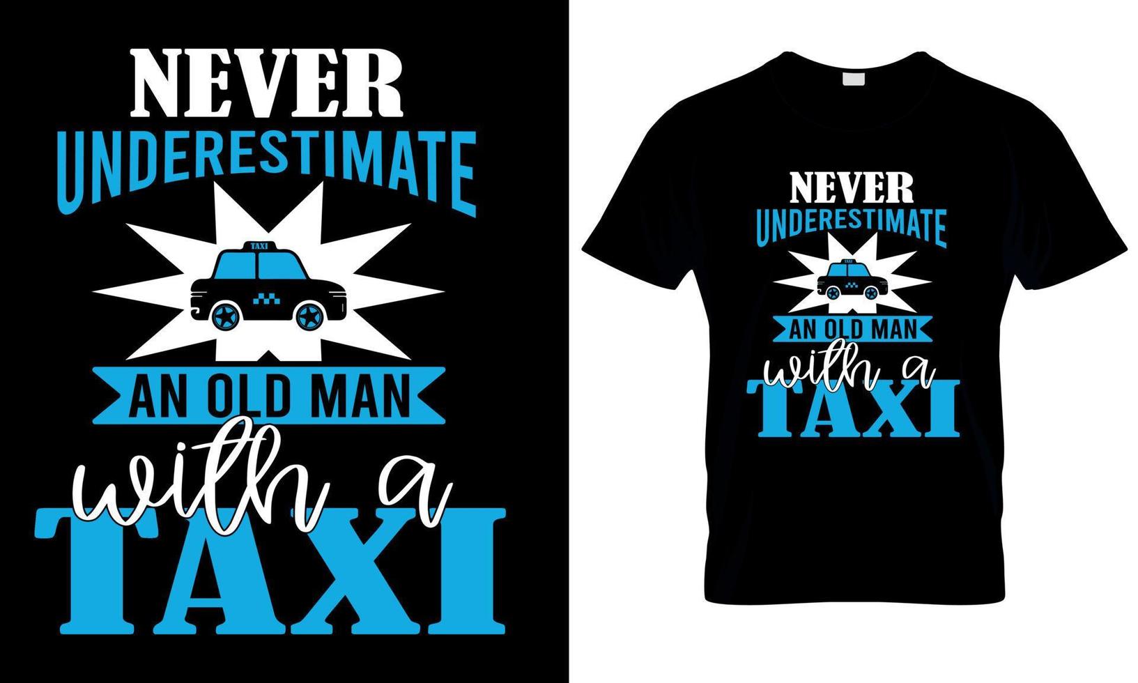 Never understimate an old man with a taxi. taxi driver t shirt design vector