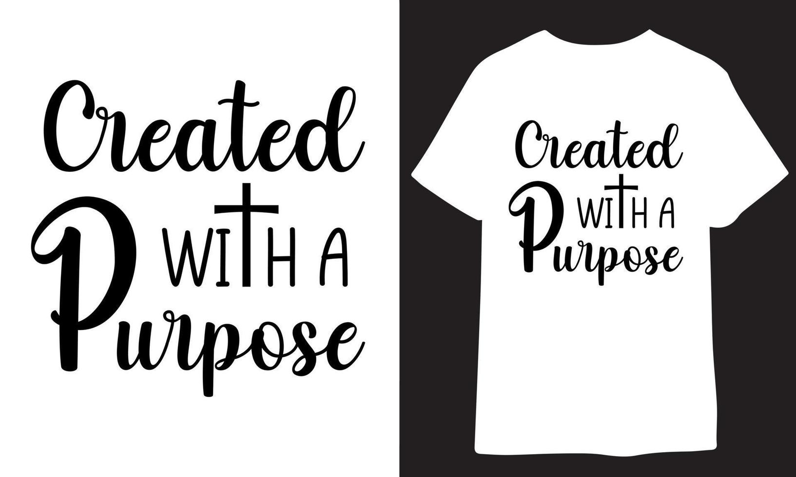 Created with A purpose. christian t shirt design vector
