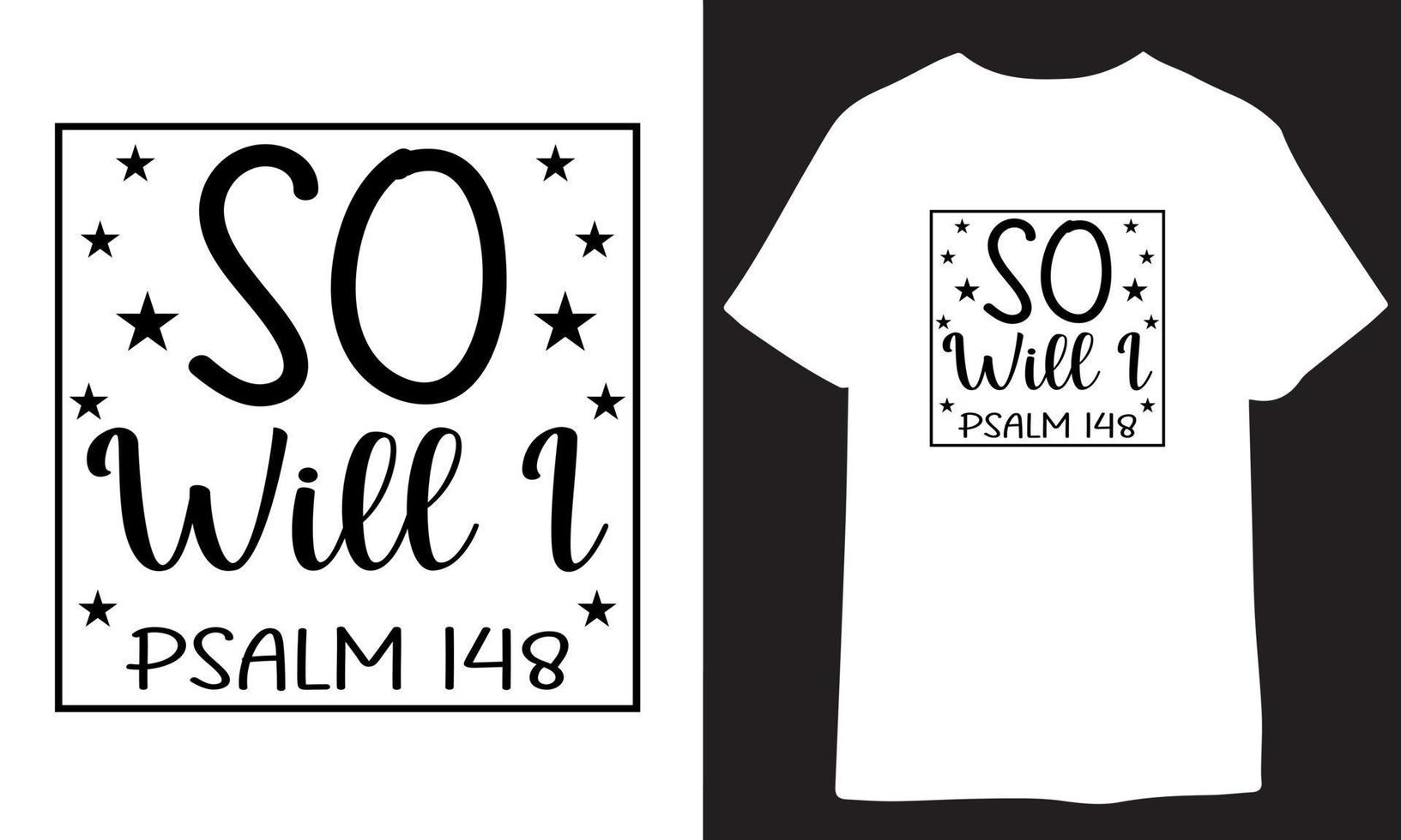 So Will I PSALM 148. christian t shirt design vector