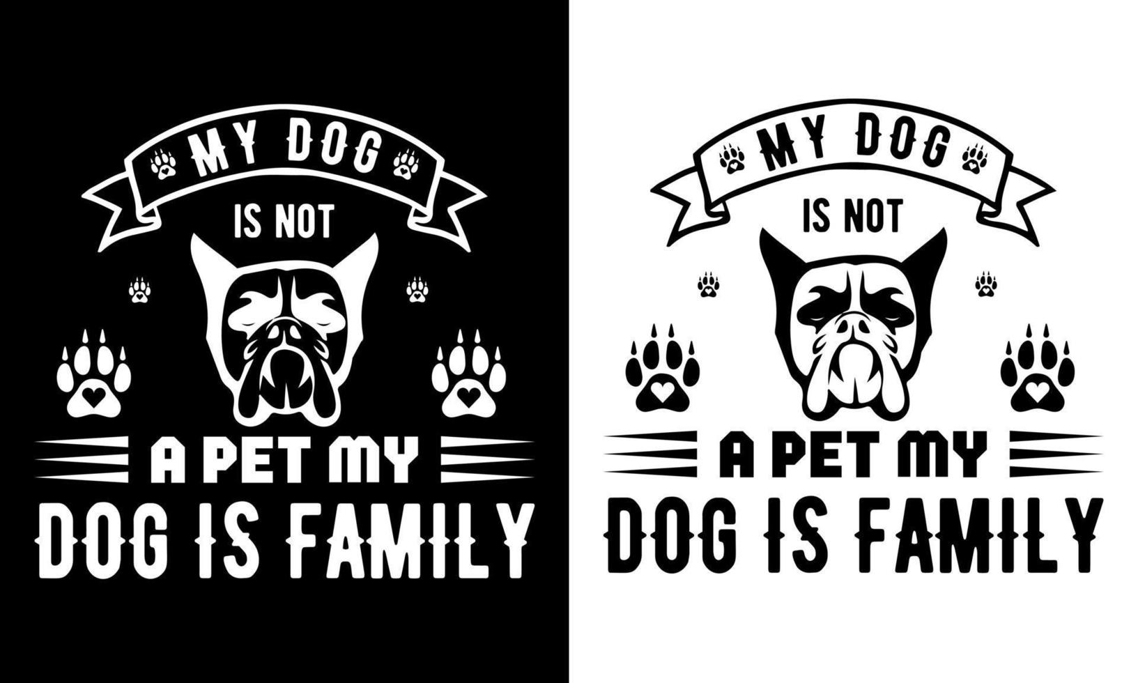 my dog is not a pet my dog is family t shirt design t shirt design vector