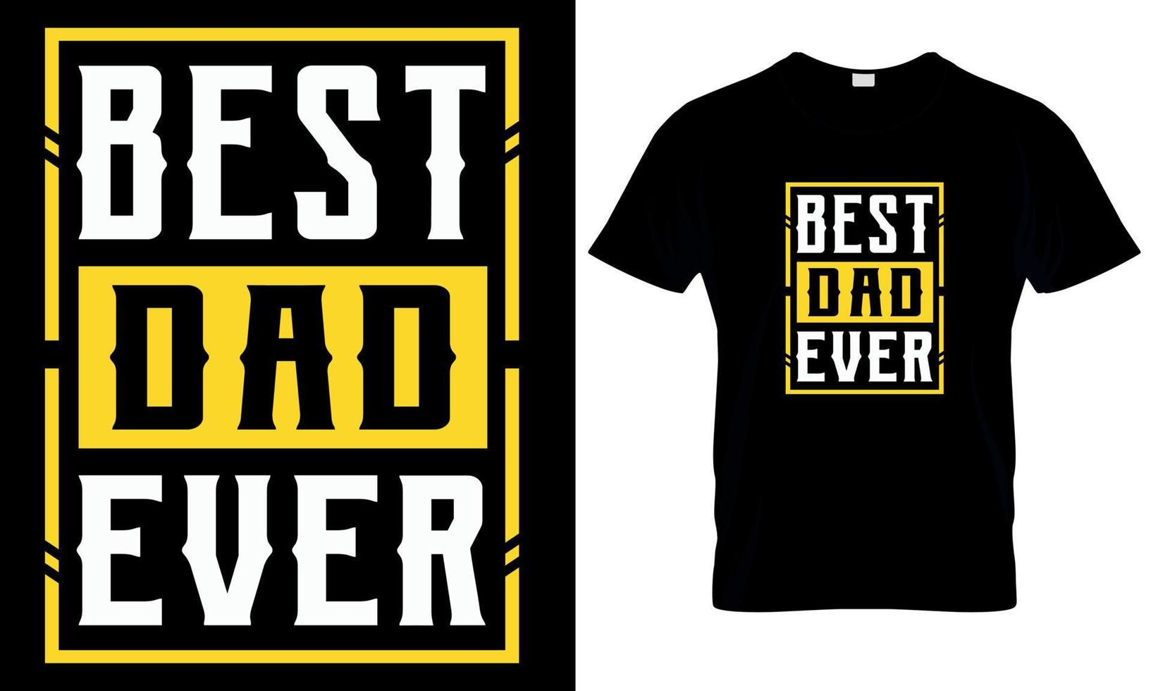 Best dad ever. dad, father, papa tshirt design, father's day gift vector