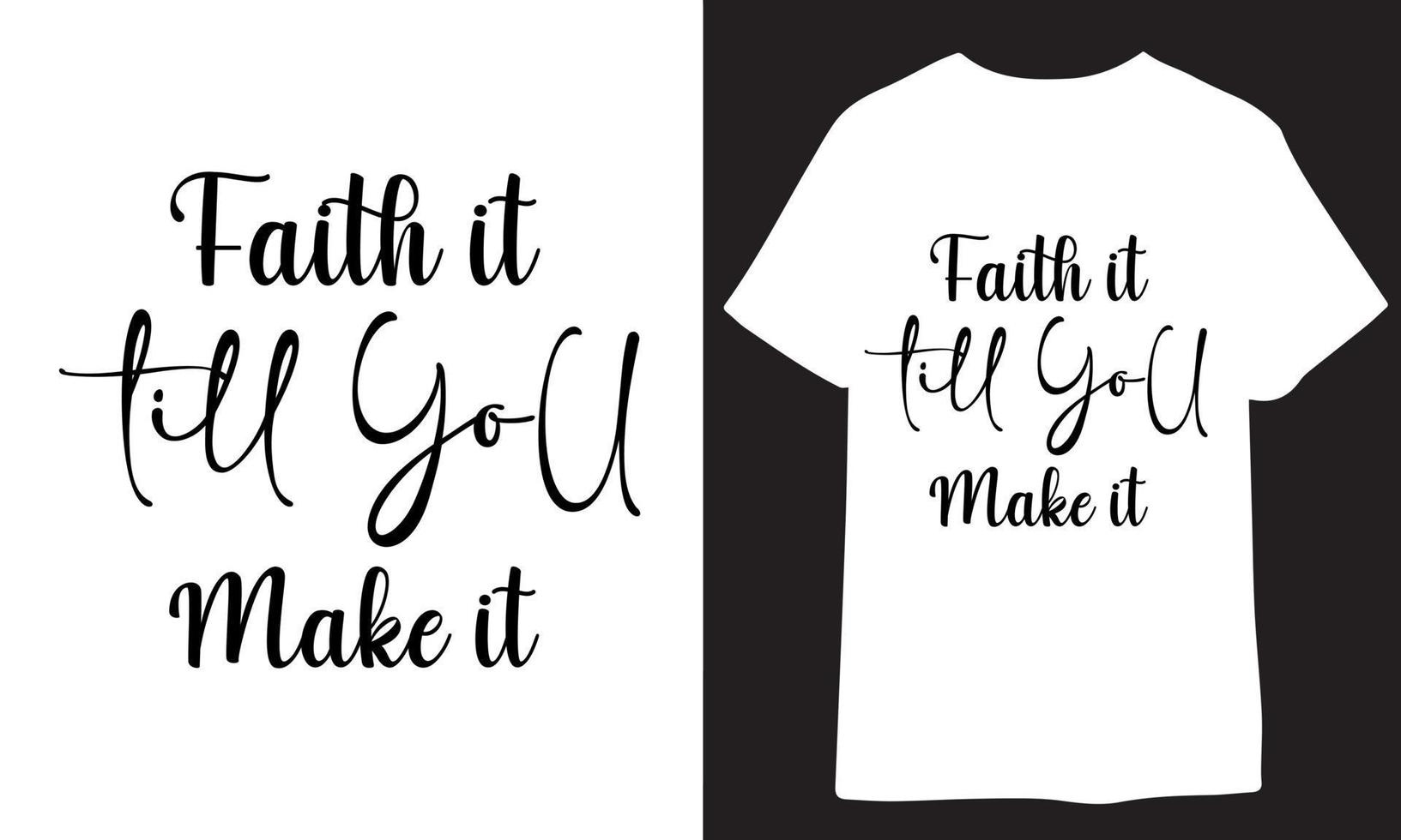 Faith it Till you make it. christian t shirt design vector