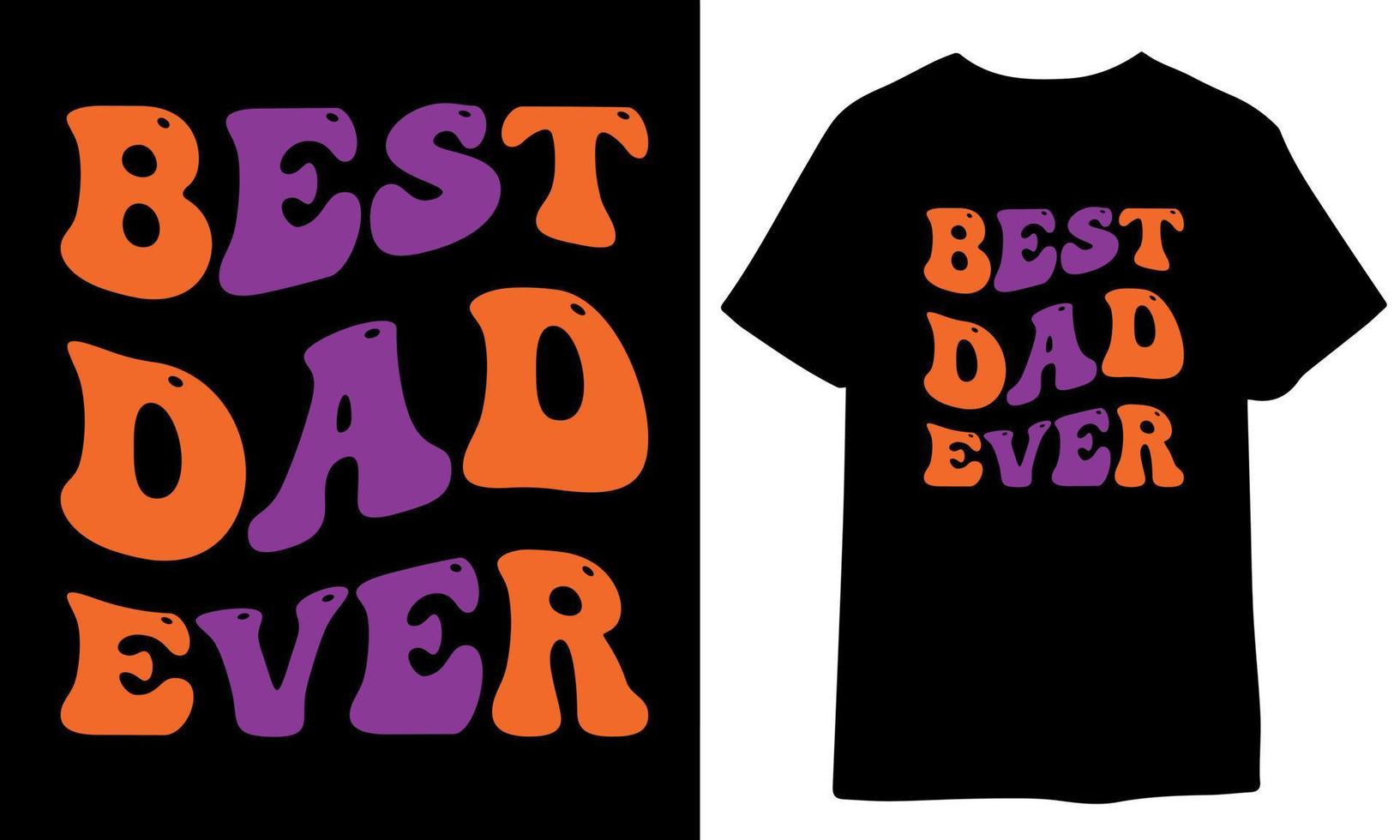 Best dad ever. dad, father, papa tshirt design, father's day gift vector