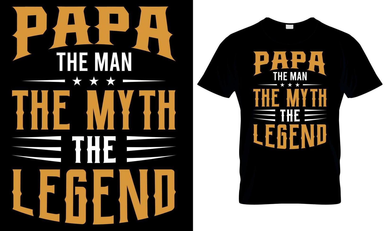 Papa the man the the myth the legend. dad, papa, father t shirt vector