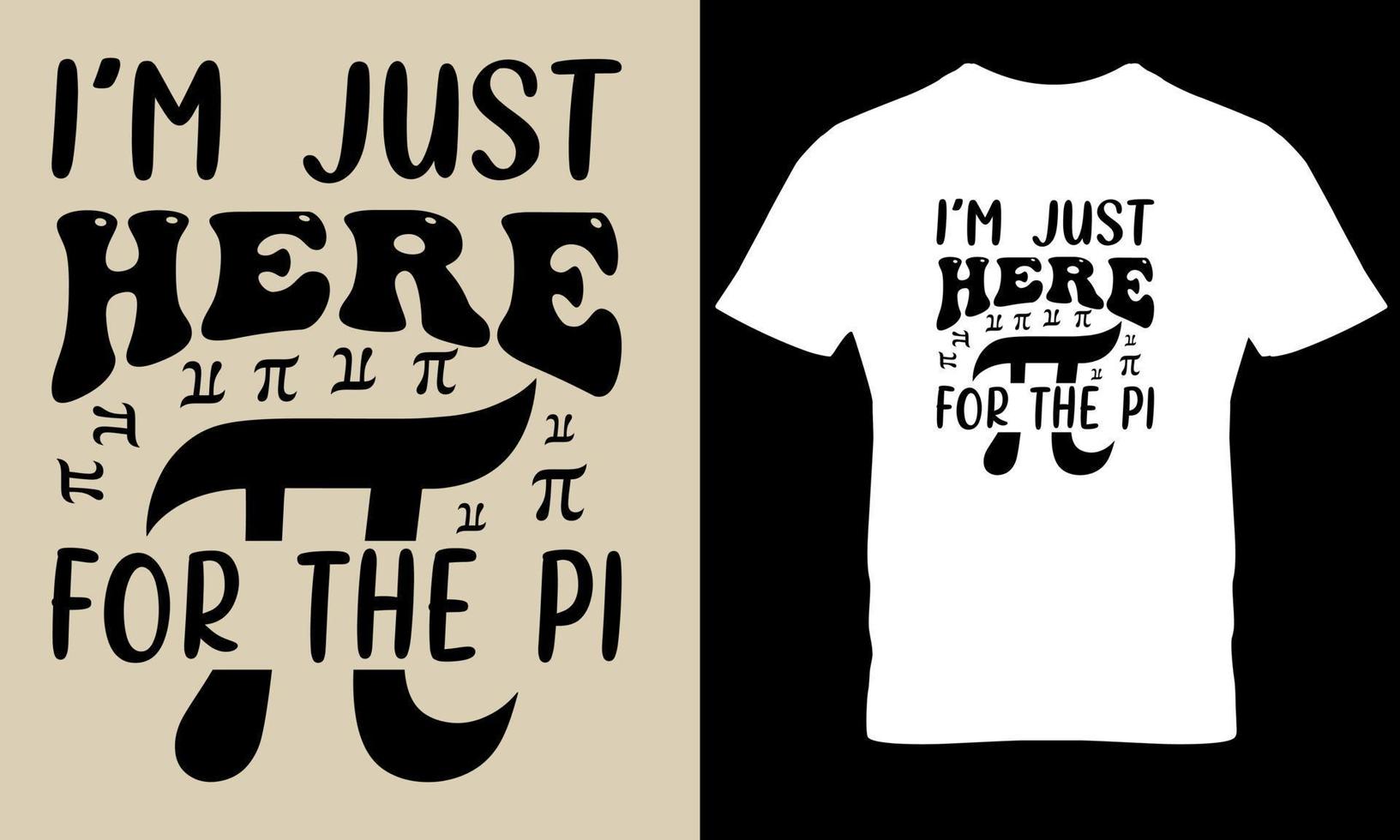 soy sólo aquí para el Pi. Pi día, matemáticas día, Ciencias t camisa diseño vector