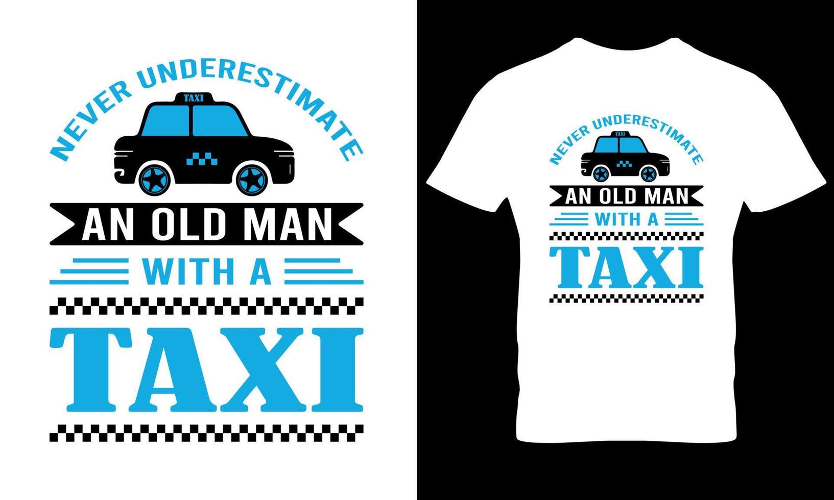 Never understimate an old man with a taxi. taxi driver t shirt design vector