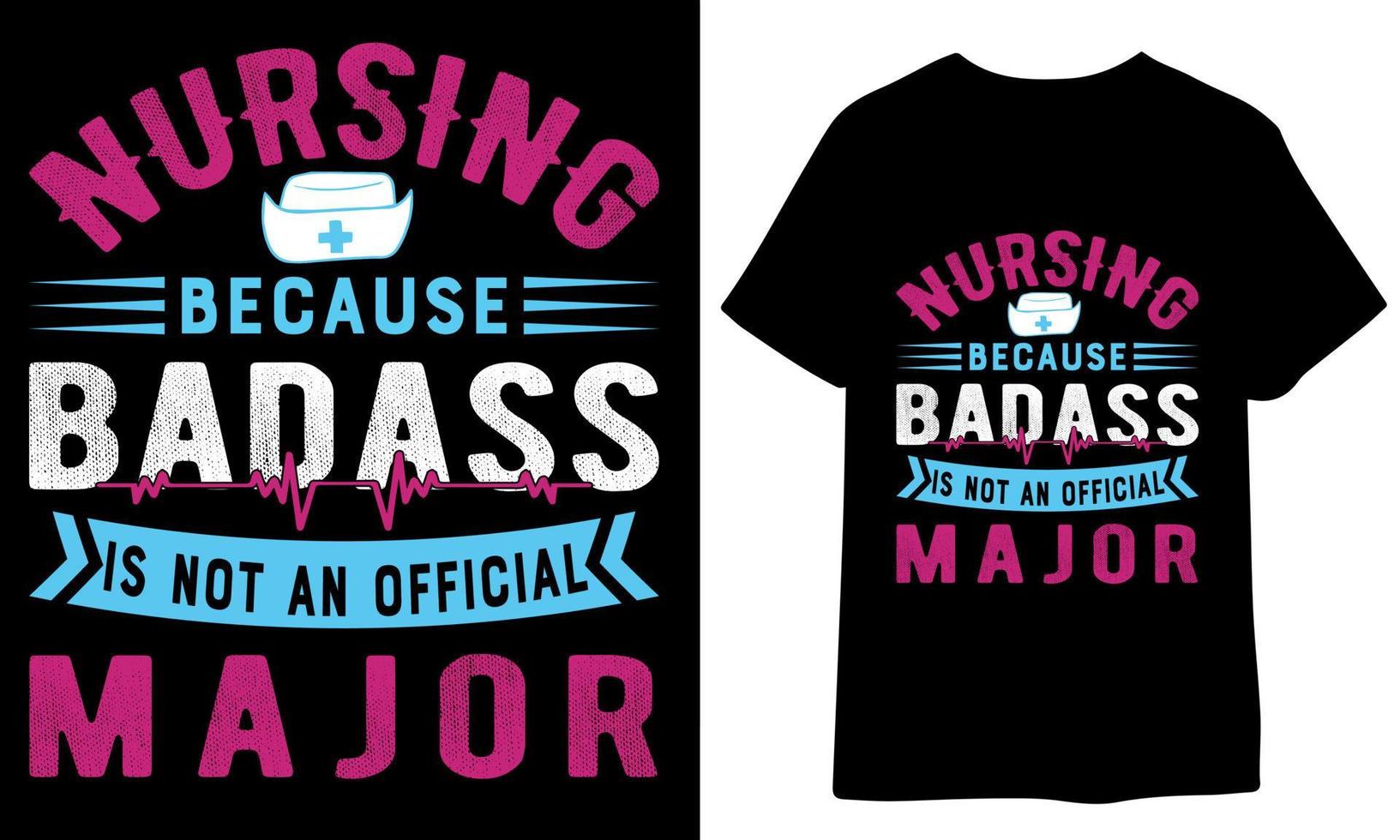 Nurse because Badass is not an official Major. t shirt design vector