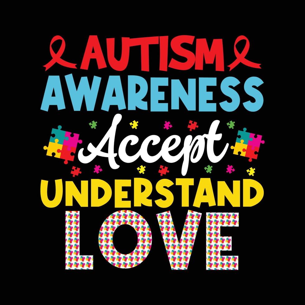 Autism Awareness Accept Understand Love - Autism Awareness Day t-shirt Design vector