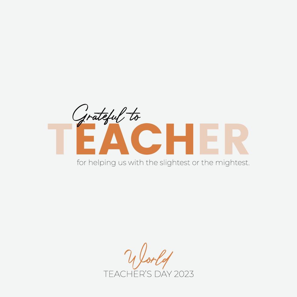 Teacher's Day Happy Teachers Day Concept quote for humble teachers grateful to teacher , school concept teacher's day vector