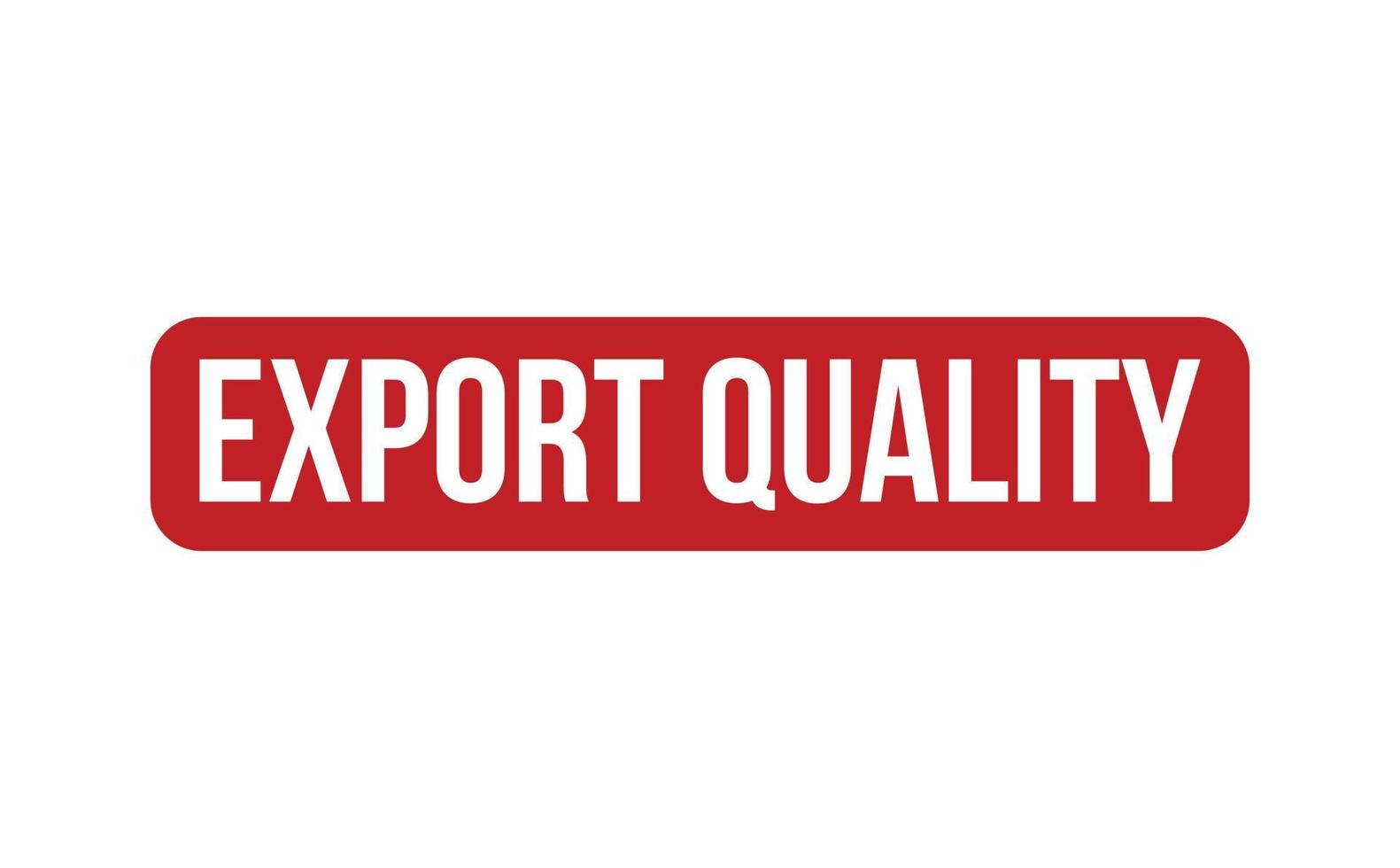 Export Quality Rubber Stamp. Red Export Quality Rubber Grunge Stamp Seal Vector Illustration - Vector