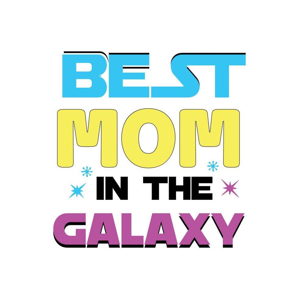 mejor mamá en el galaxia - madres día mamá citas tipográfico t camisa diseño vector