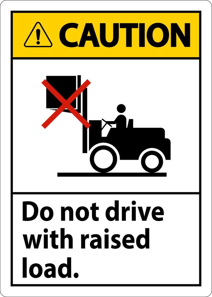 Caution Forklift Symbol, Do Not Drive With Raised Load vector
