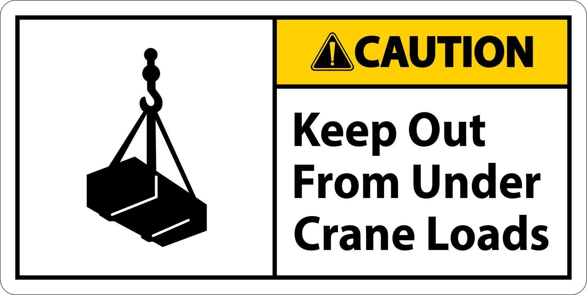 Caution Keep Out From Under Crane Loads Sign vector