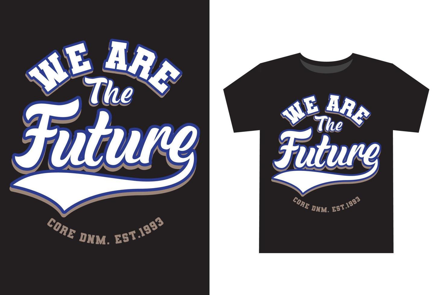 We are the future varsity typography t shirt design vector