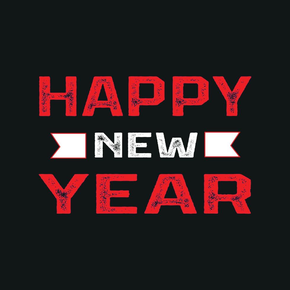 HAPPY NEW YEAR T-SHIRT. New year celebration t-shirt design for print. Best for print t-shirt. T-Shirt Design fully editable vector. vector