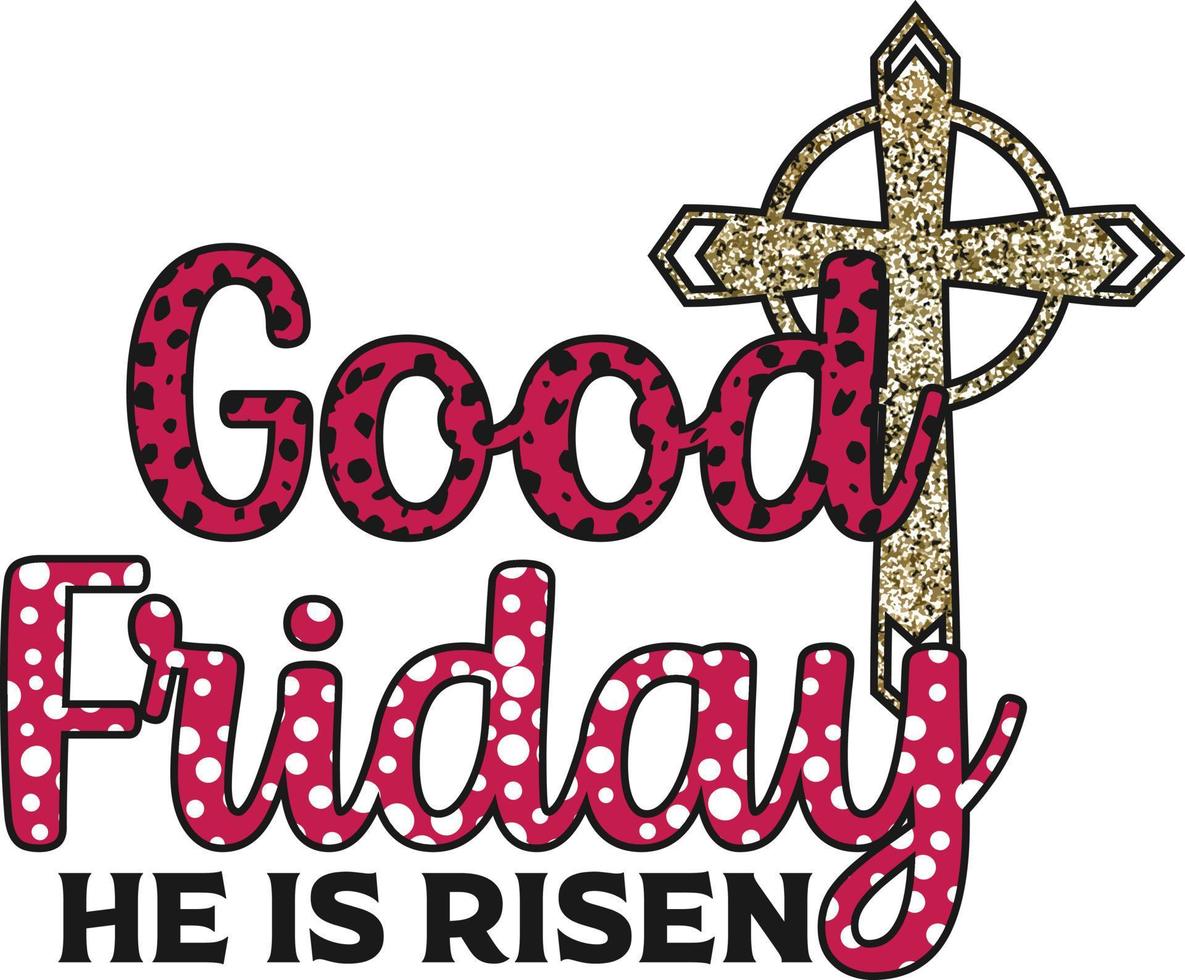 GOOD FRIDAY HE IS RISEN vector
