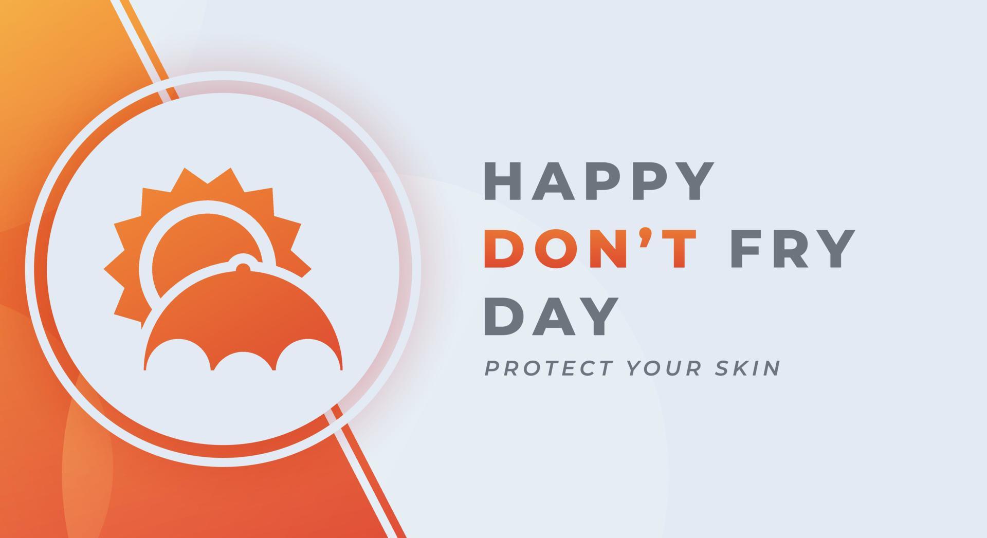 Happy Don't Fry Day Celebration Vector Design Illustration for