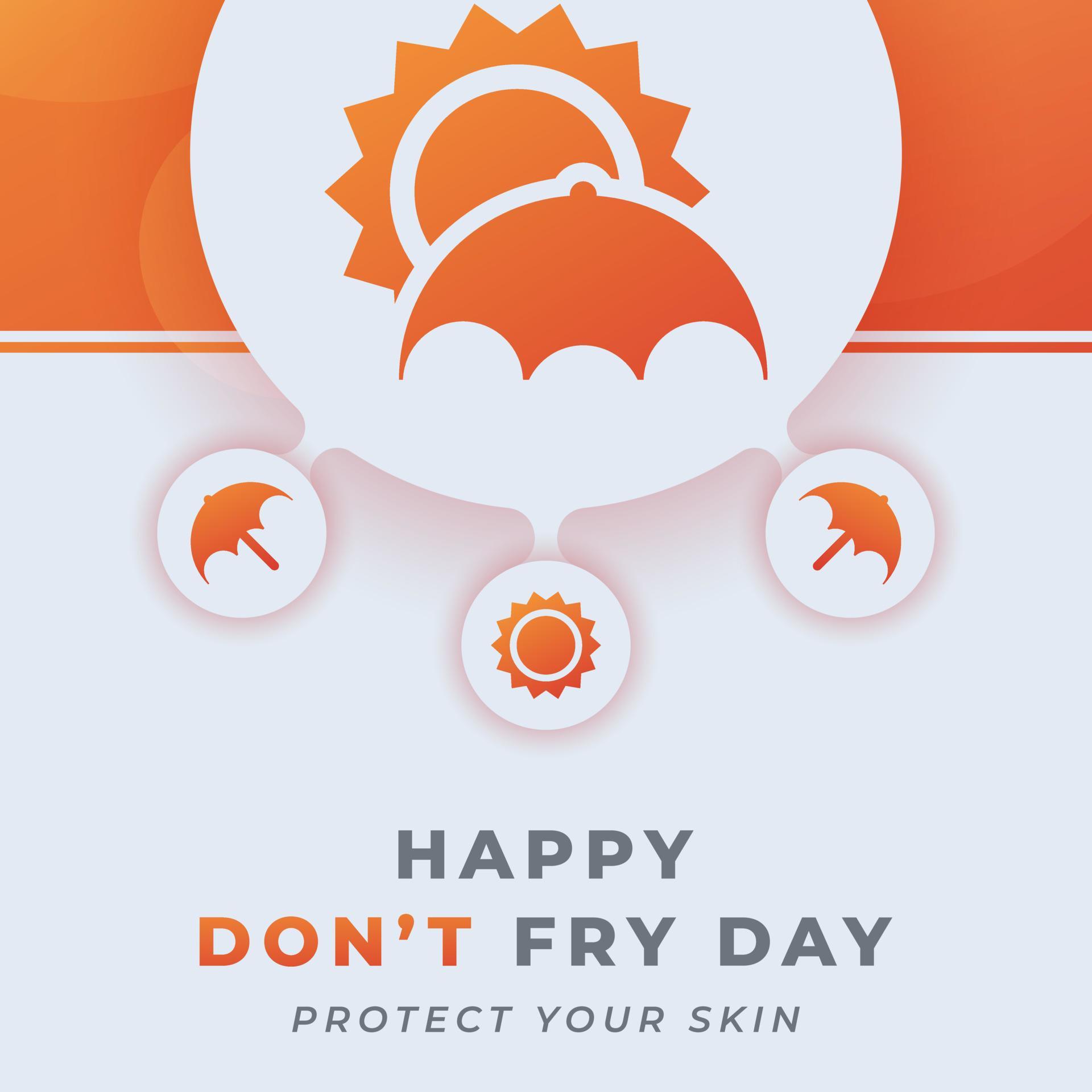 Happy Don't Fry Day Celebration Vector Design Illustration for