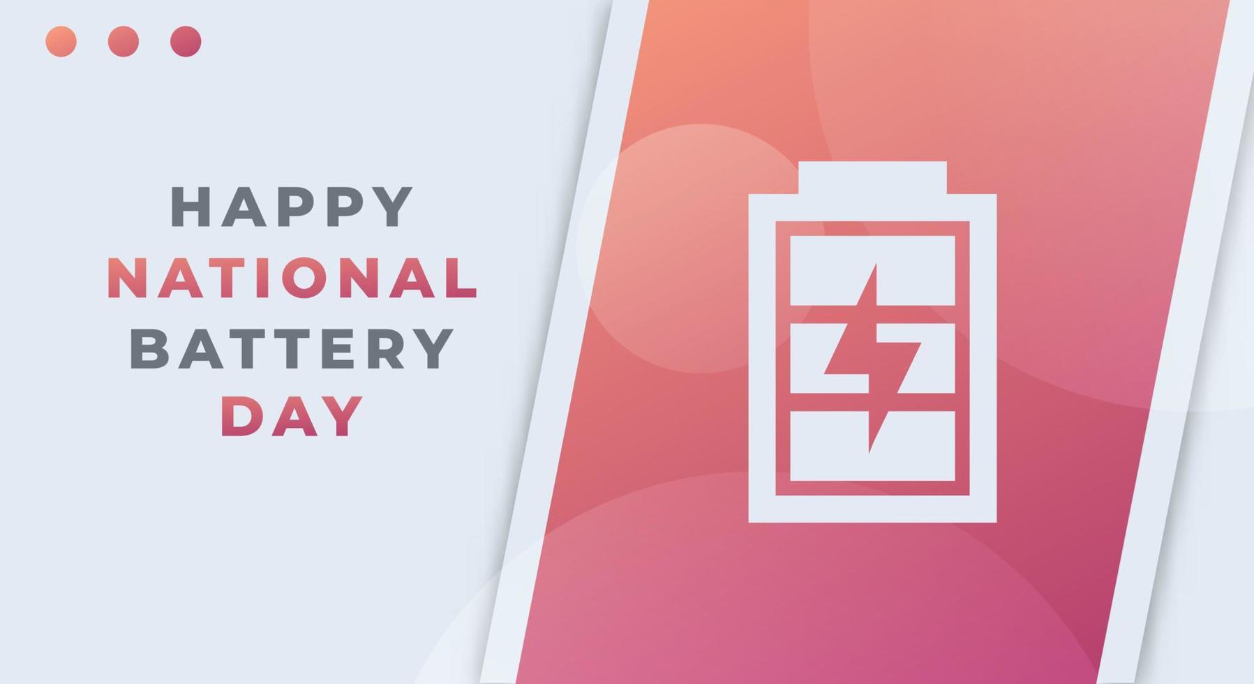 Happy National Battery Day February Celebration Vector Design Illustration. Template for Background, Poster, Banner, Advertising, Greeting Card or Print Design Element