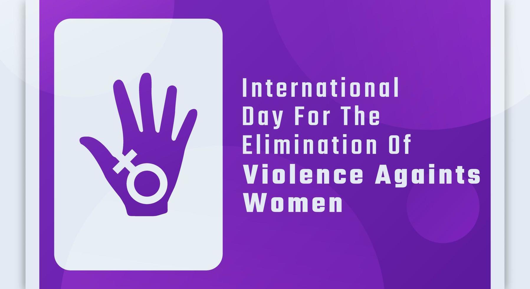 Happy International Day for the Elimination of Violence against Women Celebration Vector Design Illustration for Background, Poster, Banner, Advertising, Greeting Card