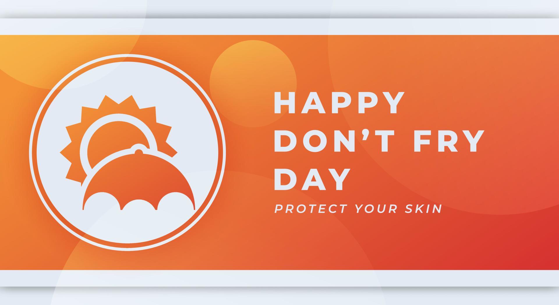 Happy Don't Fry Day Celebration Vector Design Illustration for