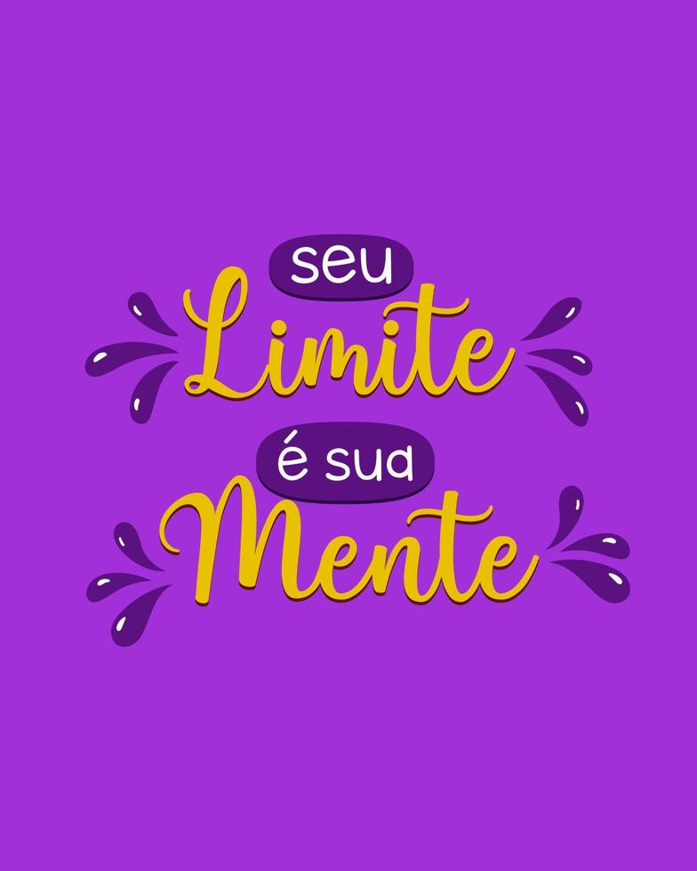 Inspirational lettering phrase in Brazilian Portuguese. Translation - Your limit is your mind. vector