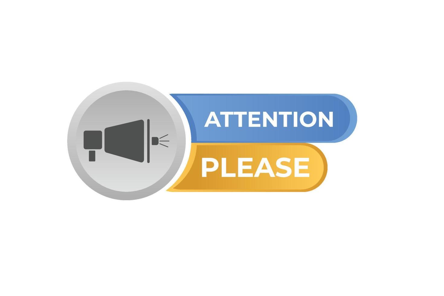 attention please Button. web template, Speech Bubble, Banner Label attention please . sign icon Vector illustration