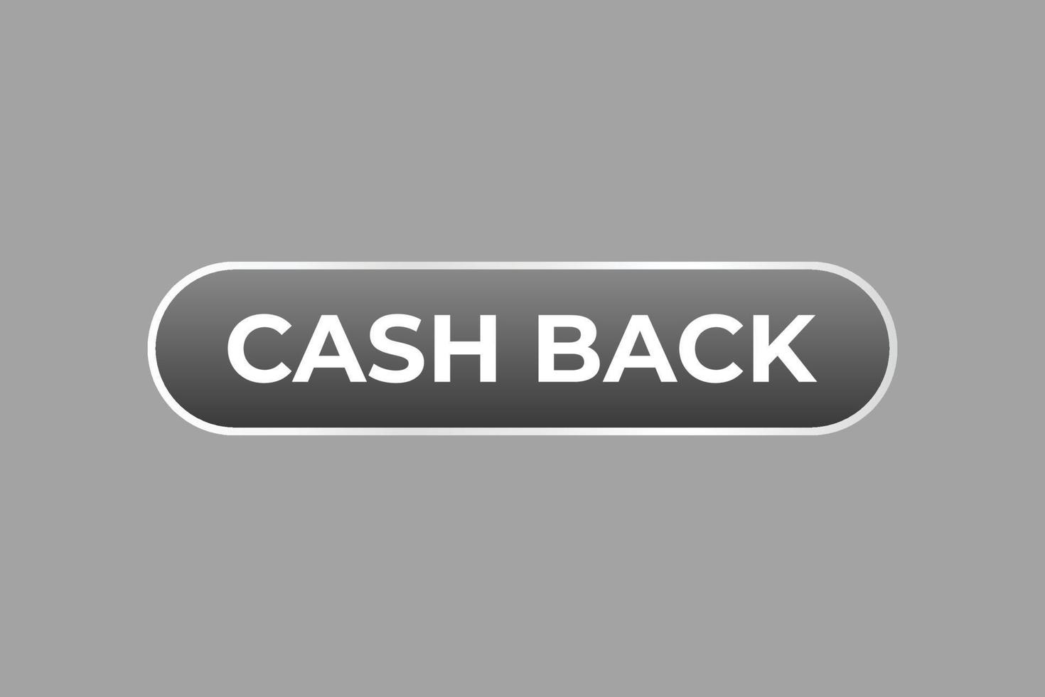 Cash Back Button. web template, Speech Bubble, Banner Label Cash Back. sign icon Vector illustration