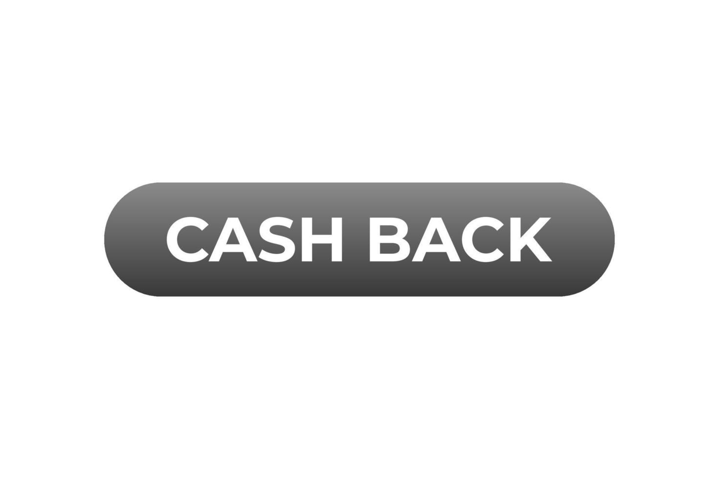 Cash Back Button. web template, Speech Bubble, Banner Label Cash Back. sign icon Vector illustration